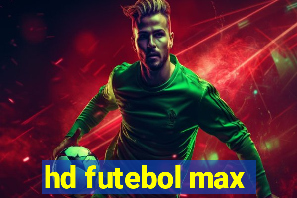 hd futebol max